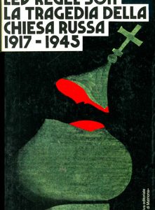 La tragedia della Chiesa Russa 1917-1945