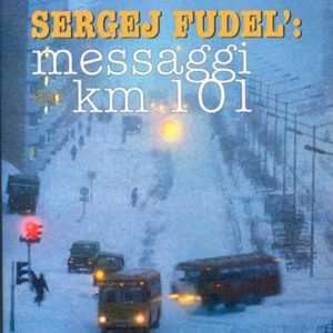 Sergej Fudel’: messaggi dal km 101