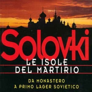 Solovki. Le isole del martirio